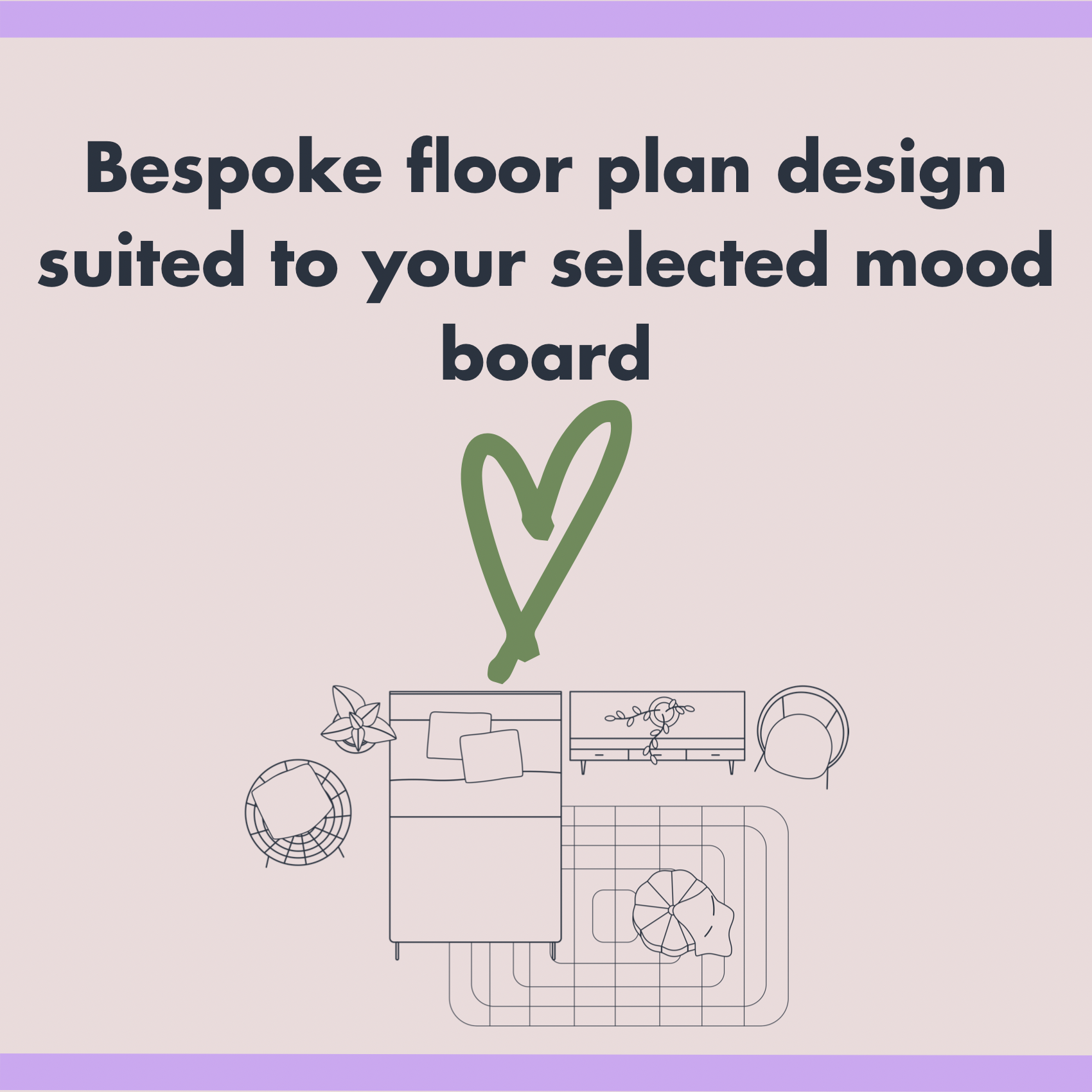 Bespoke floor plan design suited to your selected mood board - Playhaus Interiors